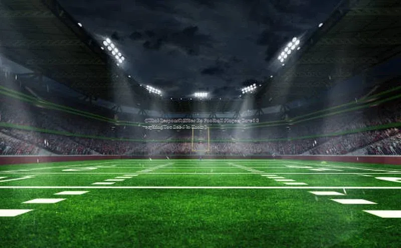 球速体育app彩讯股份《What Responsibilities Do Football Players Have? Everything You Need to Know》